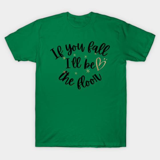 i will be the floor - tshirt