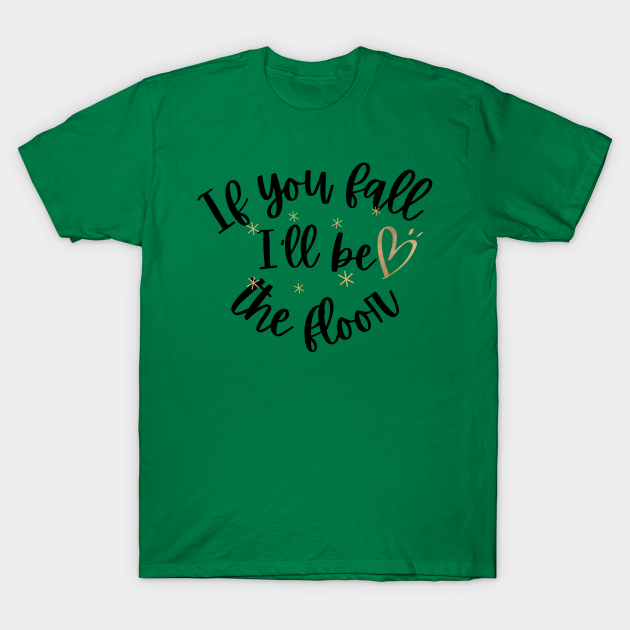 i will be the floor - tshirt